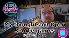 My thoughts on Open Source Gaming, Explained (With Drew) by HexDSL Linux Gaming